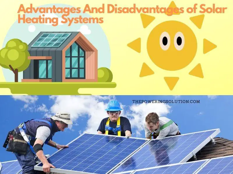 advantages and disadvantages of solar heating systems