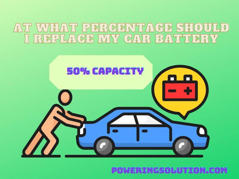 at what percentage should i replace my car battery