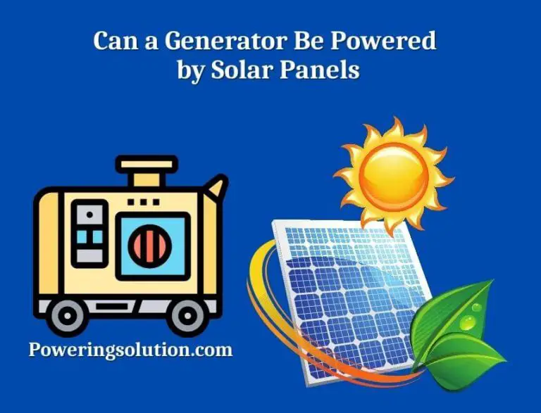 Can a Generator Be Powered by Solar Panels? (How Do You Hook Up a Solar ...