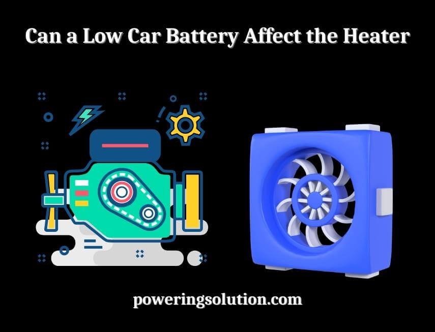 can a low car battery affect the heater