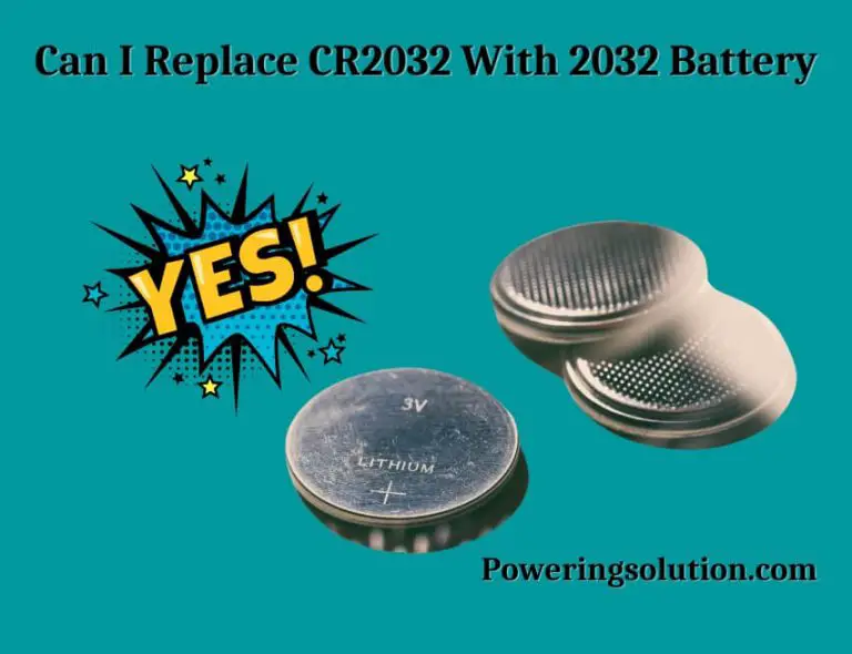 can-i-replace-cr2032-with-a-2032-battery-answered-powering-solution