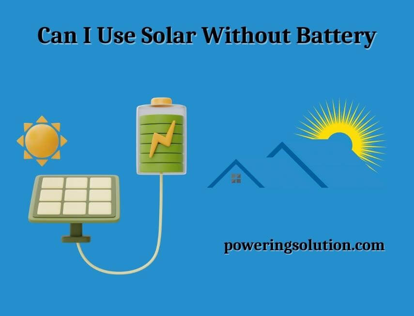 can i use solar without battery