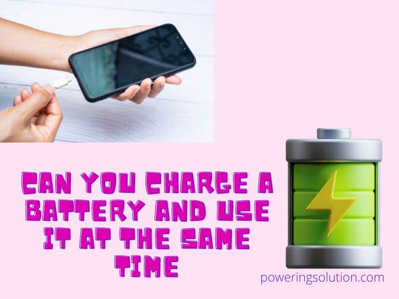 can you charge a battery and use it at the same time