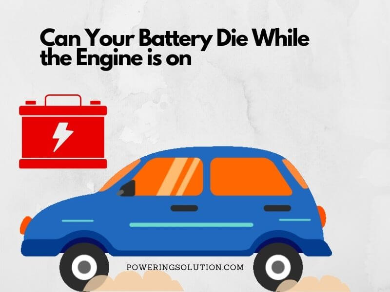 can your battery die while the engine is on