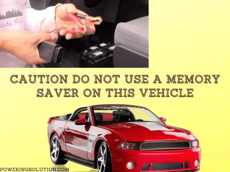 caution do not use a memory saver on this vehicle