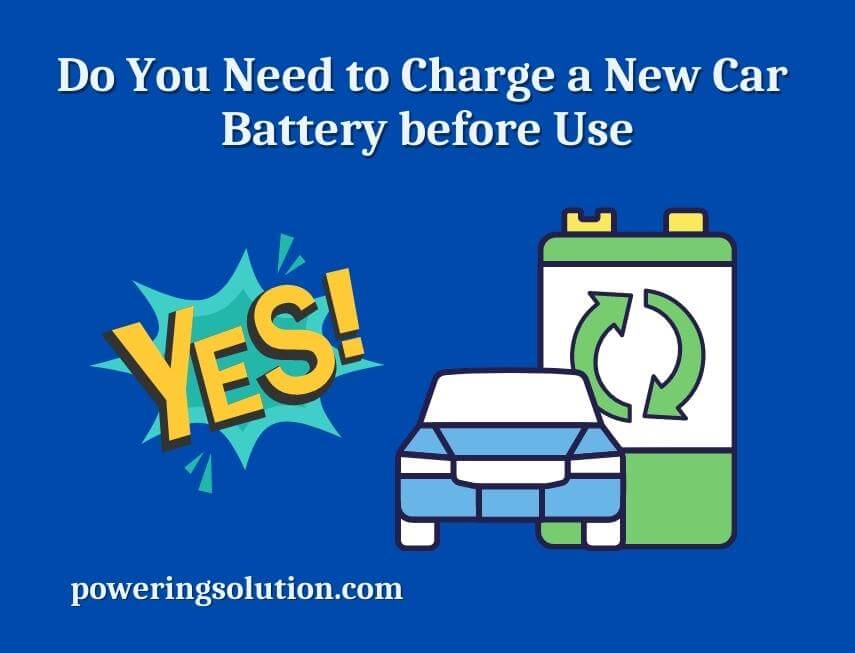 do you need to charge a new car battery before use