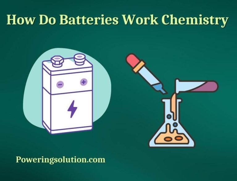 How Do Batteries Work Chemistry? (How Do Batteries Store Energy