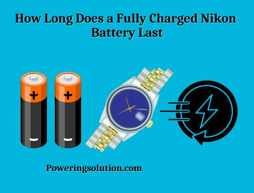 how long does a fully charged nikon battery last