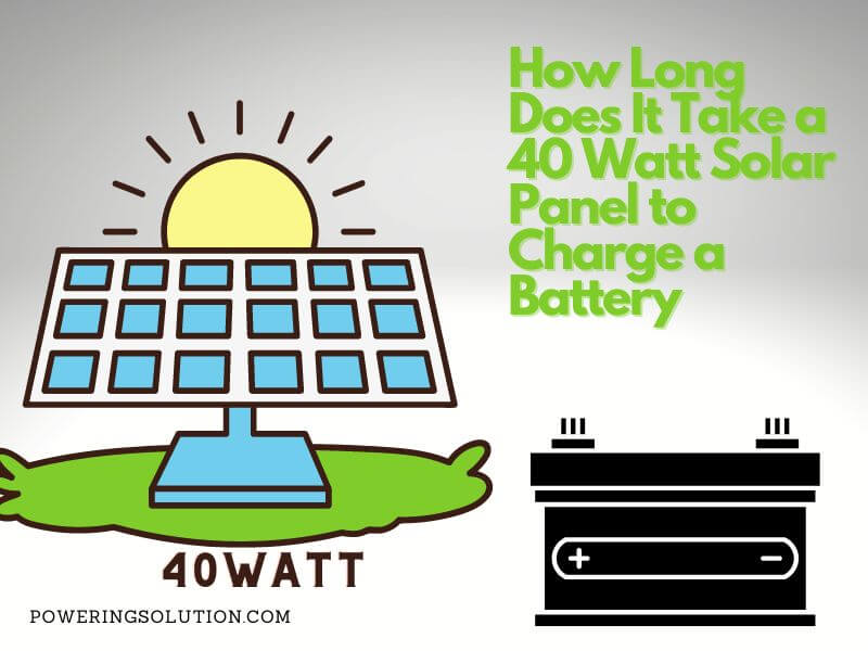 how long does it take a 40 watt solar panel to charge a battery