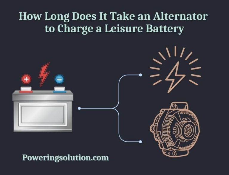 How Long Does It Take an Alternator to Charge a Leisure Battery