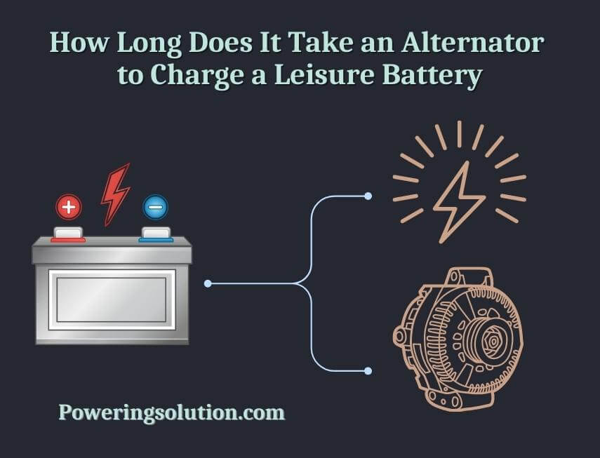 how long does it take an alternator to charge a leisure battery