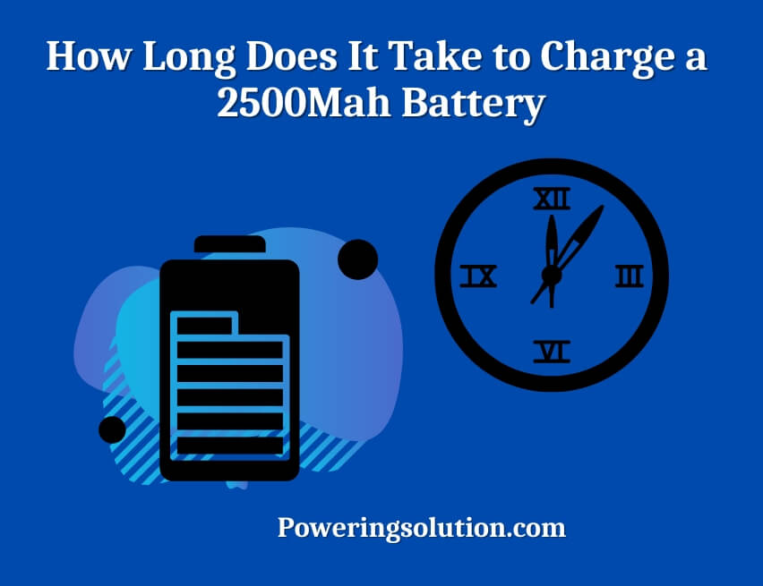 how long does it take to charge a 2500mah battery (1)
