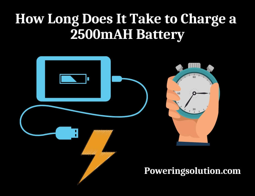 how long does it take to charge a 2500mah battery