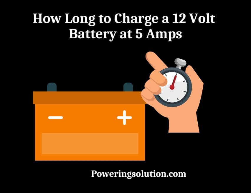 how long to charge a 12 volt battery at 5 amps