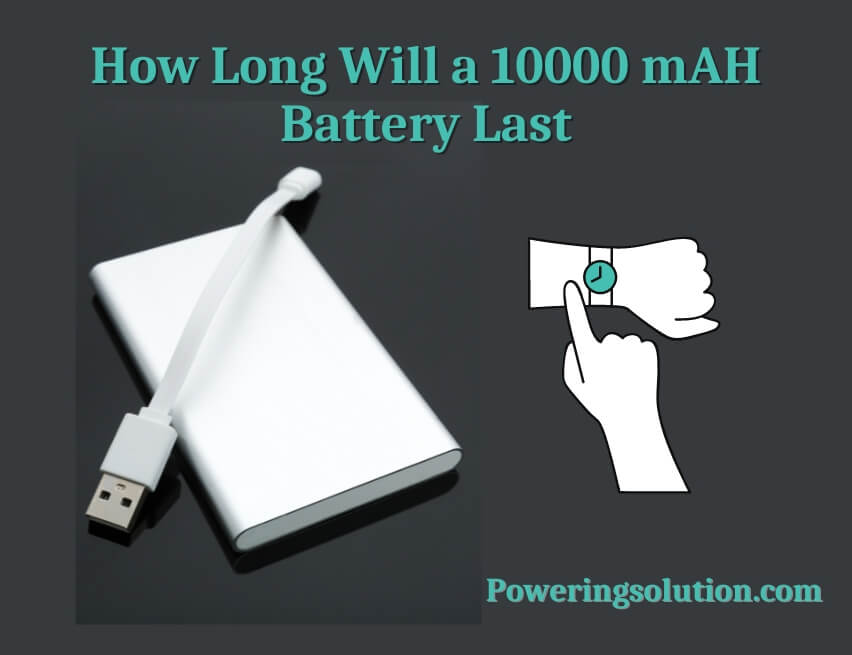 how-long-will-a-10000-mah-battery-last-how-long-does-it-take-to