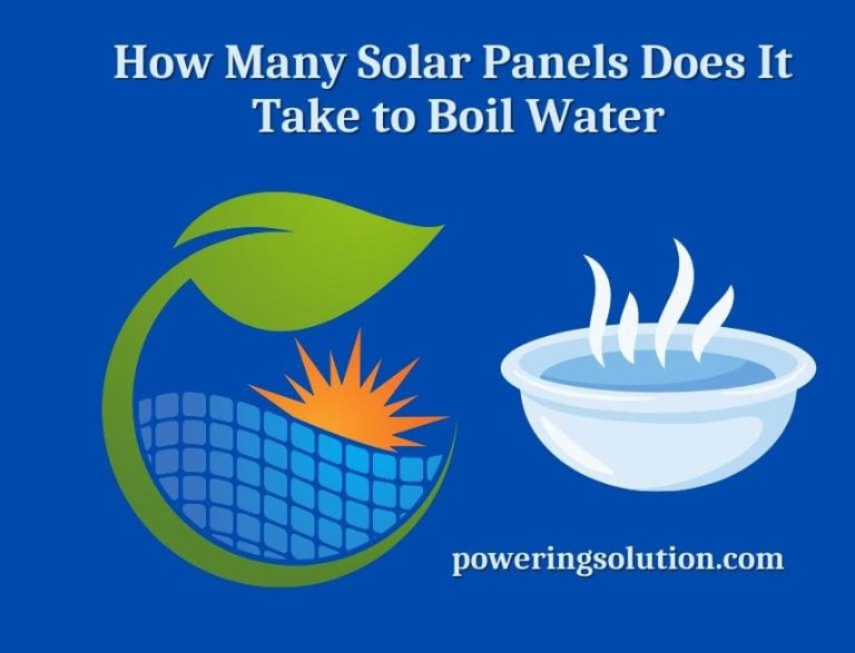 How Many Solar Panels Does It Take To Boil Water Powering Solution