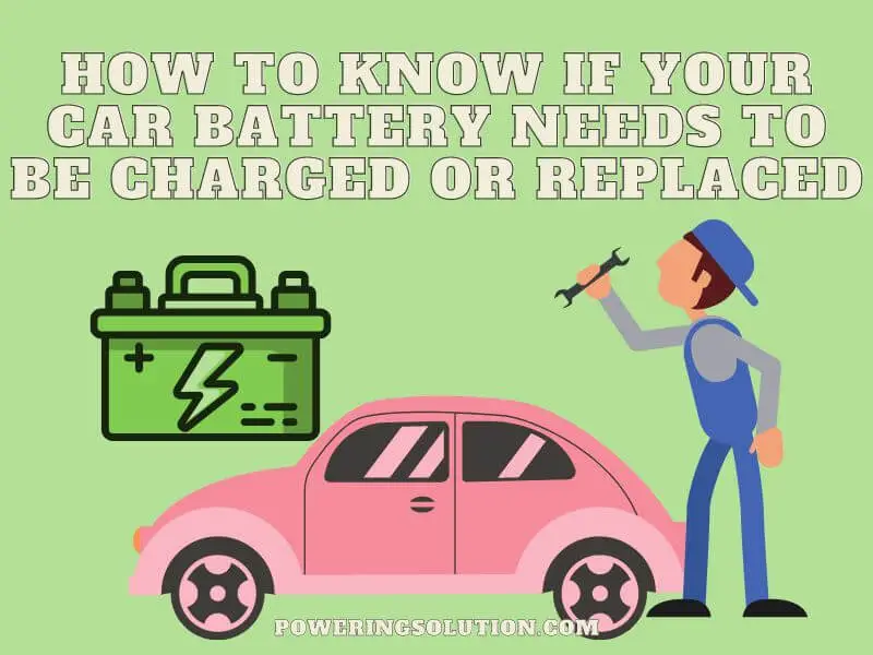 how to know if your car battery needs to be charged or replaced