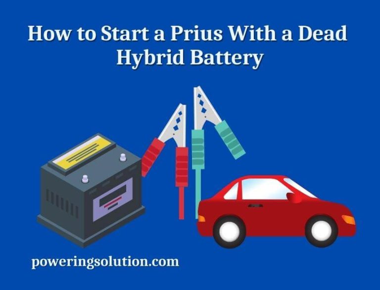 How to Start a Prius With a Dead Hybrid Battery? (Here is the Method) Powering Solution