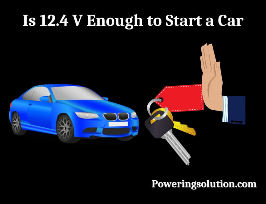 is 12.4 v enough to start a car
