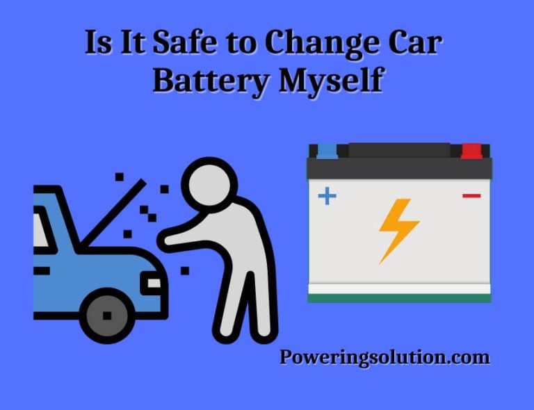 Is It Safe to Change the Car Battery Myself? (How Difficult is It