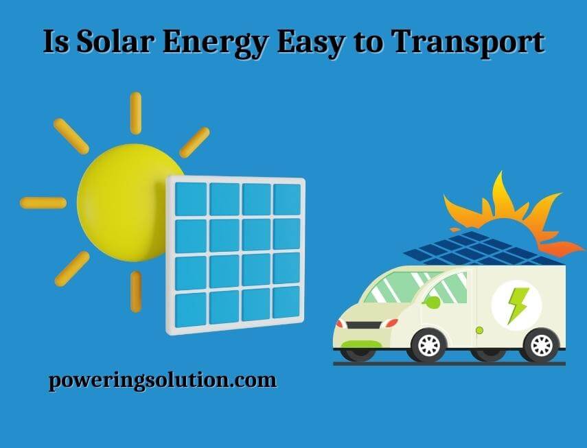 is solar energy easy to transport