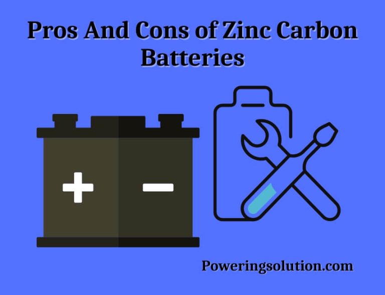 Pros And Cons of Zinc Carbon Batteries (What is the Function of a Zinc