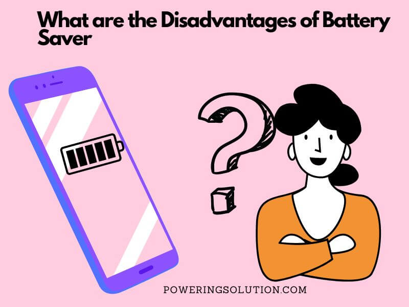 what are the disadvantages of battery saver