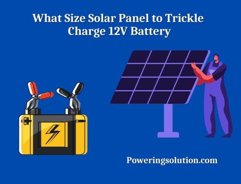 What Size Solar Panel to Trickle Charge 12V Battery? (Answered ...