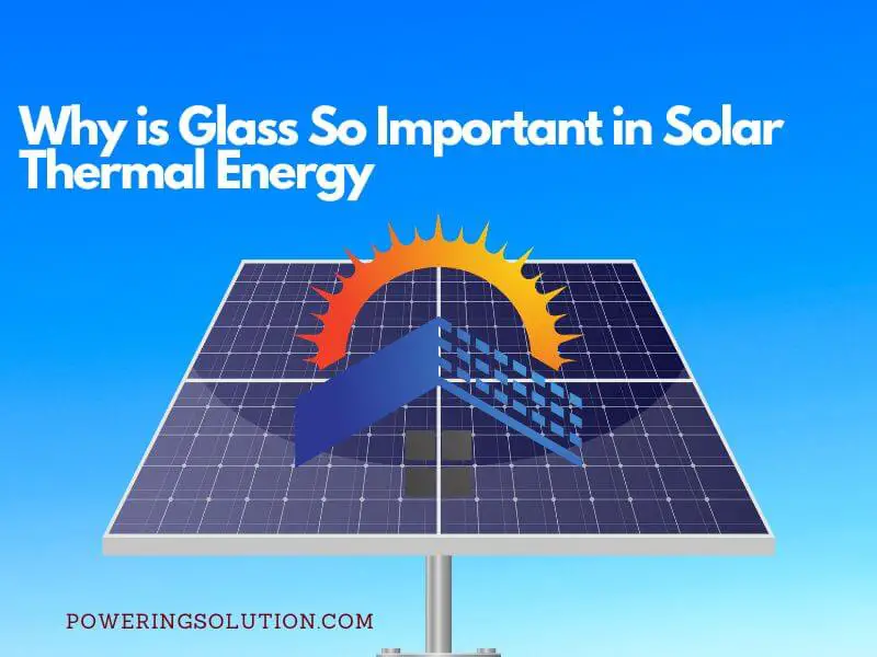 why is glass so important in solar thermal energy