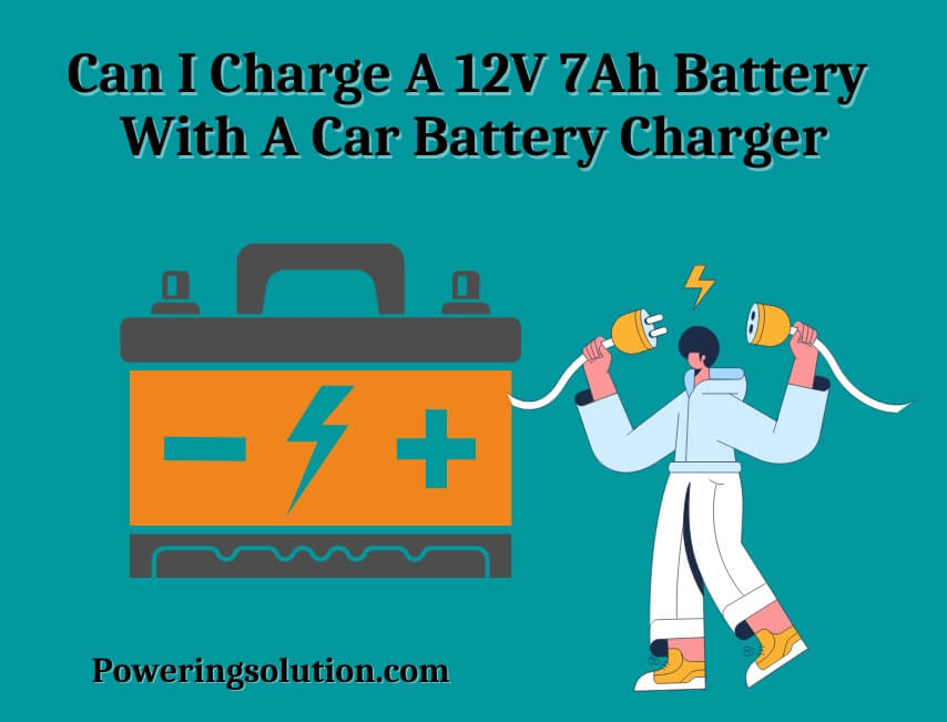 can i charge a 12v 7ah battery with a car battery charger