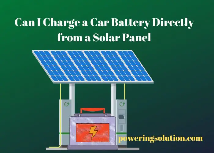 can i charge a car battery directly from a solar panel
