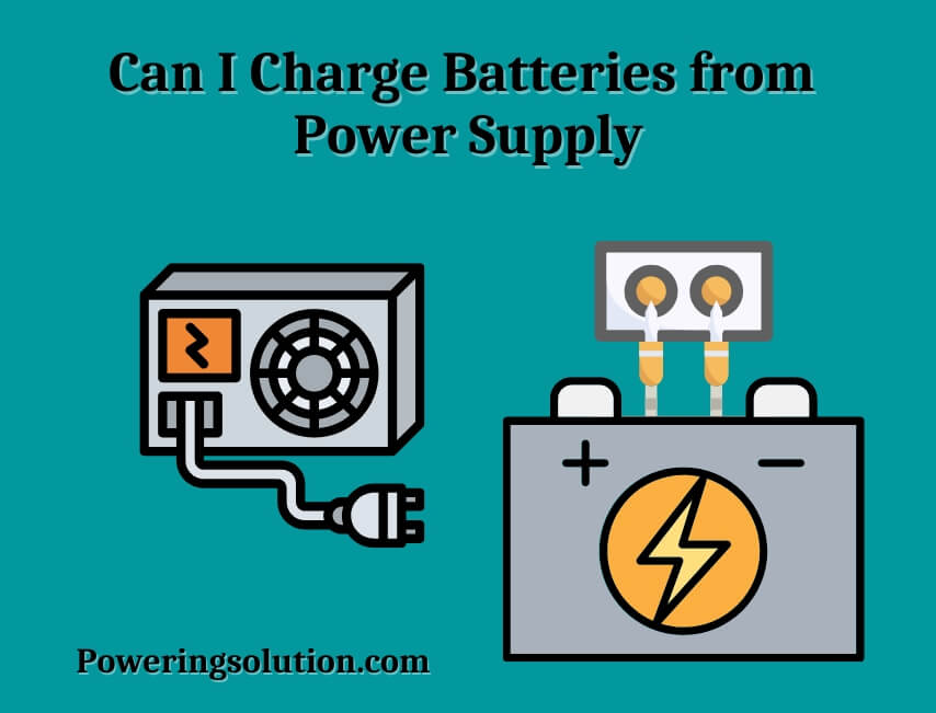 can i charge batteries from power supply