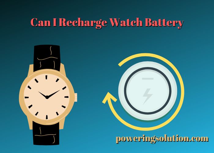 can i recharge watch battery