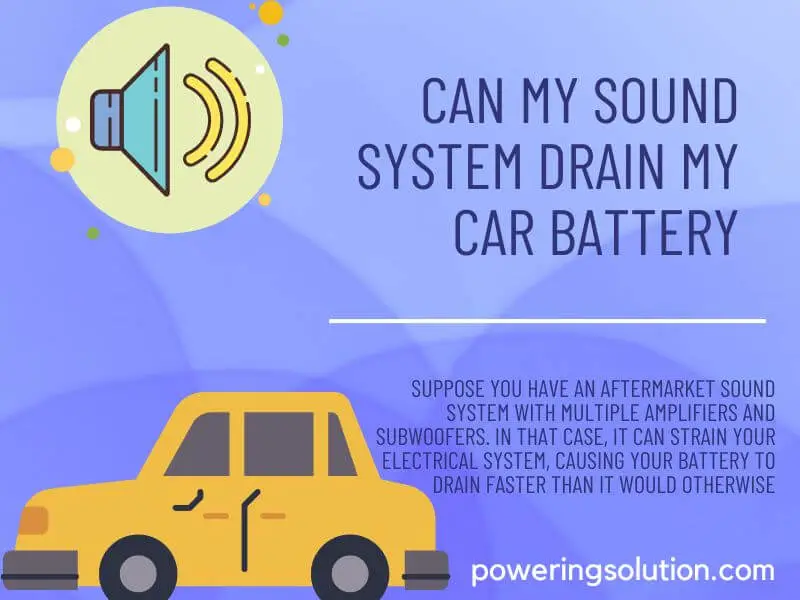 can my sound system drain my car battery