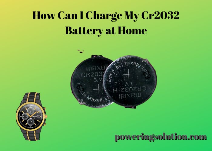 how can i charge my cr2032 battery at home