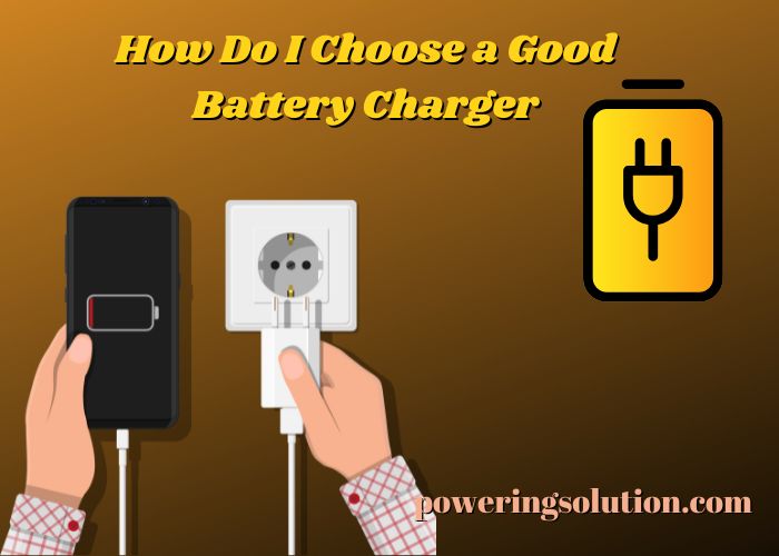 how do i choose a good battery charger