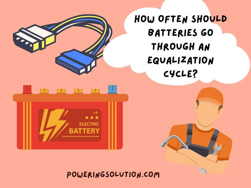 how often should batteries go through an equalization cycle