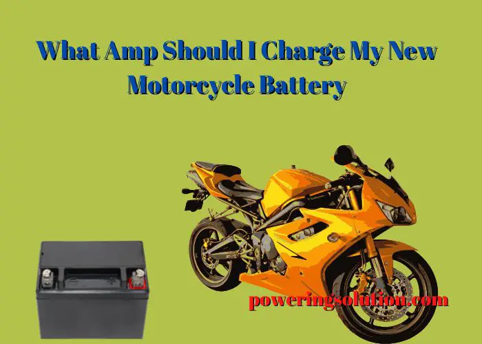 what amp should i charge my new motorcycle battery
