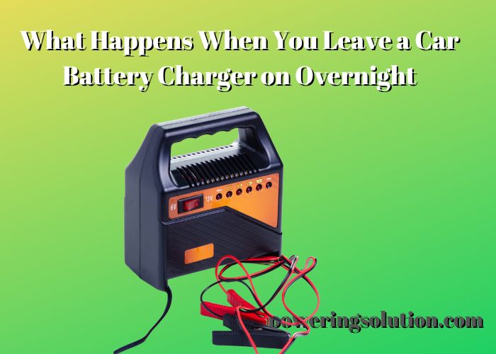what happens when you leave a car battery charger on overnight