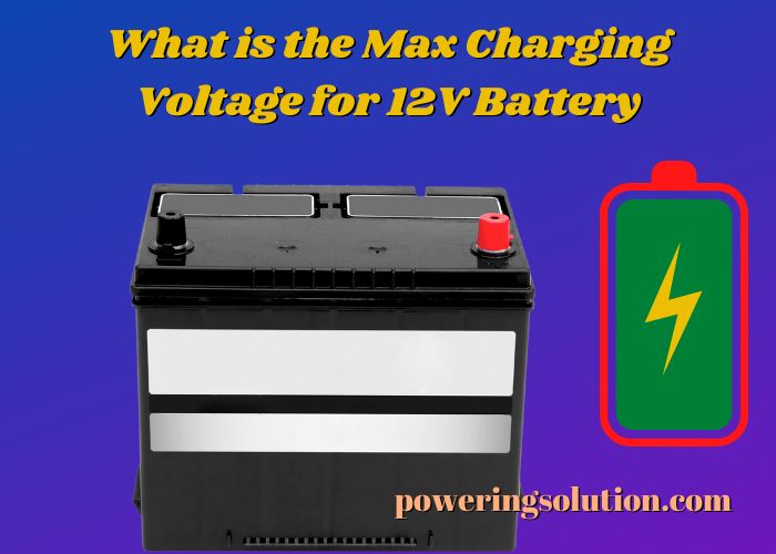 what is the max charging voltage for 12v battery