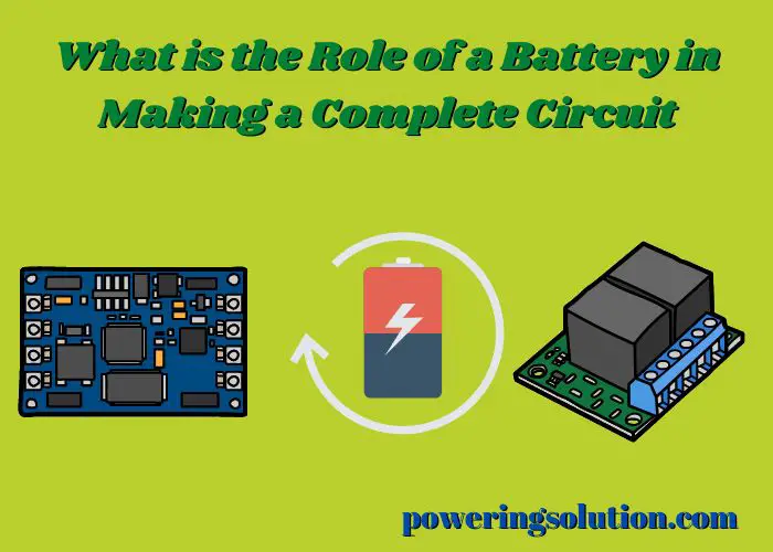 what is the role of a battery in making a complete circuit