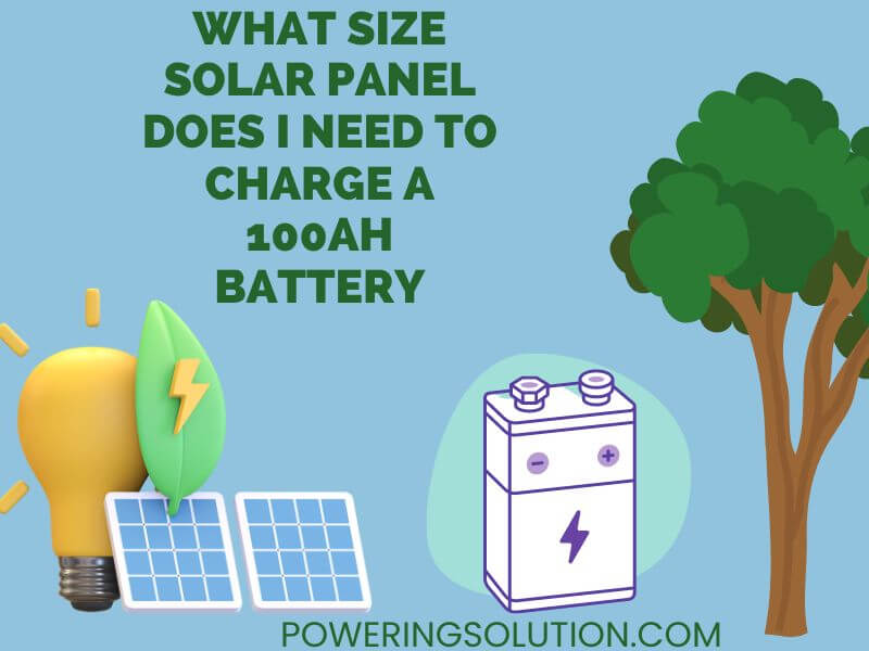 what size solar panel does i need to charge a 100ah battery