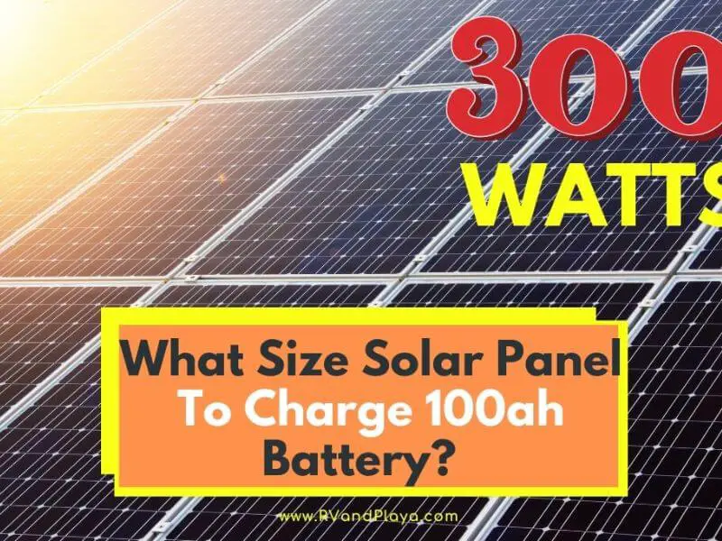 What Size Solar Panel Does I Need to Charge a 100Ah Battery? (Solved ...