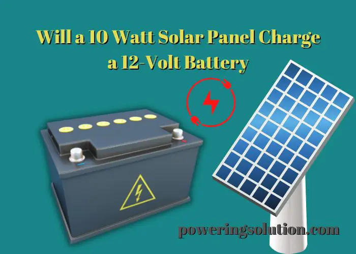 will a 10 watt solar panel charge a 12-volt battery