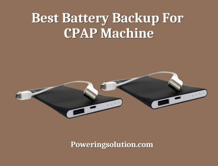 3 Best Battery Backup For CPAP Machine How to Choose Powering Solution
