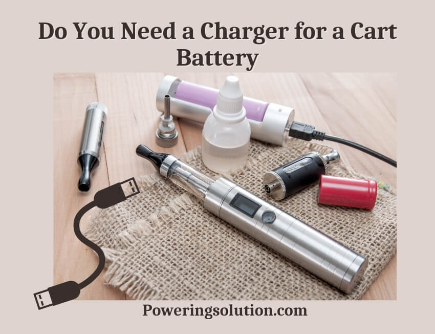 do you need a charger for a cart battery