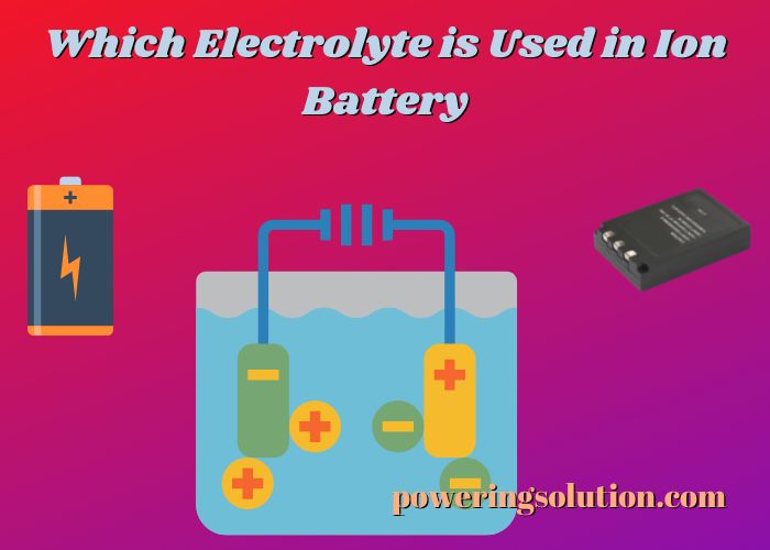 which electrolyte is used in ion battery