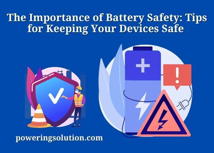 the importance of battery safety tips for keeping your devices safe (1)