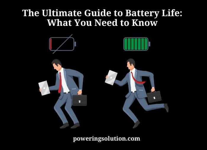 the ultimate guide to battery life what you need to know