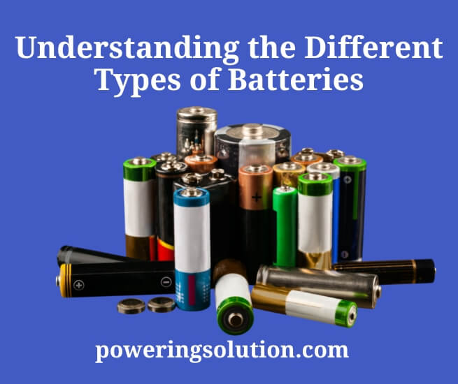 understanding the different types of batteries